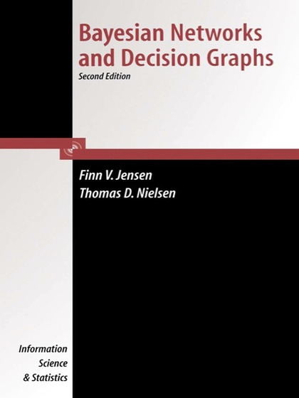 Bayesian Networks and Decision Graphs 2nd Edition