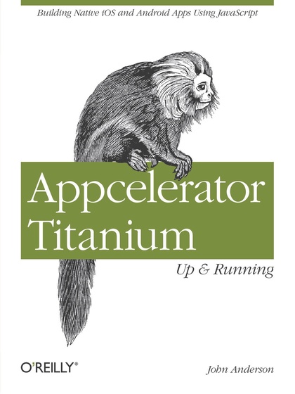 Appcelerator Titanium Up and Running