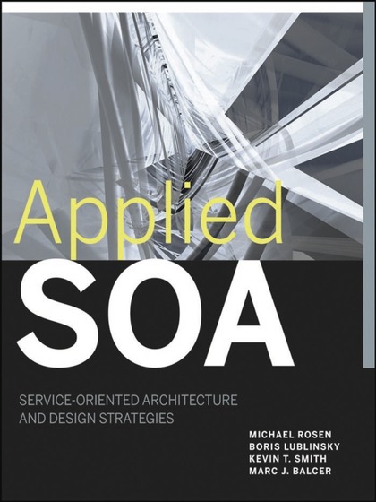 Applied SOA Service-Oriented Architecture and Design Strategies