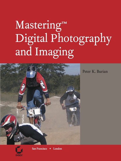 Mastering Digital Photography and Imaging