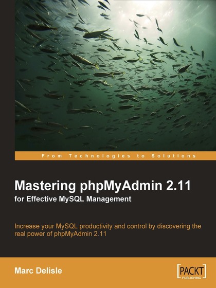 Mastering phpMyAdmin 2.11 for Effective MySQL Management