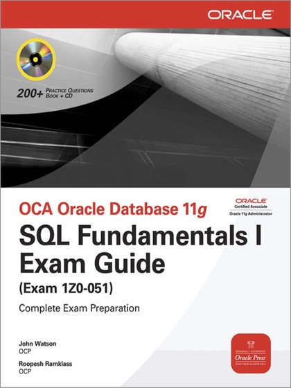 OCA Oracle Database 11g SQL Fundamentals I Exam Guide (Exam 1Z0-051)