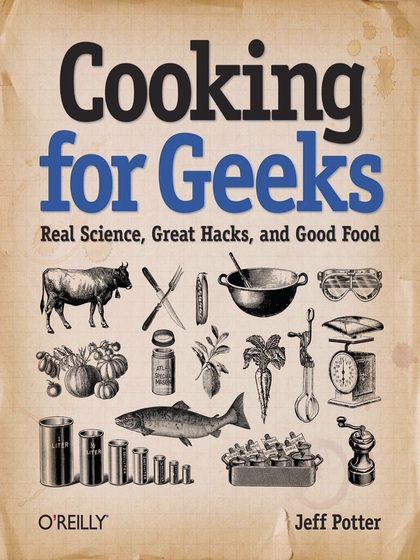 Cooking for Geeks Real Science, Great Hacks, and Good Food