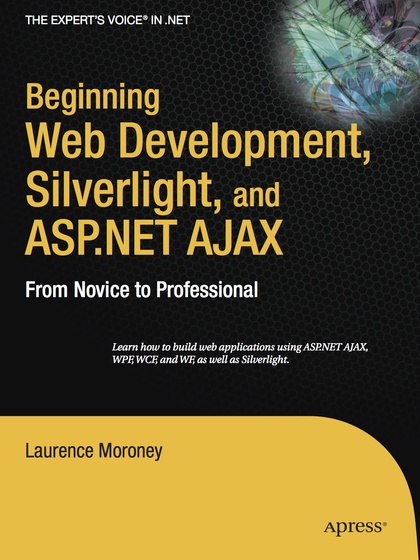 Beginning Web Development, Silverlight, and ASP.NET AJAX