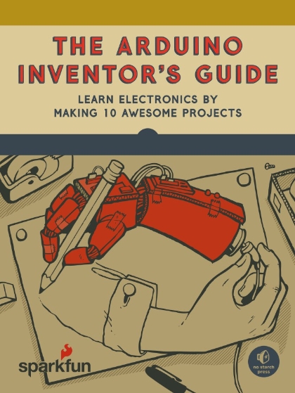 The Arduino Inventor’s Guide