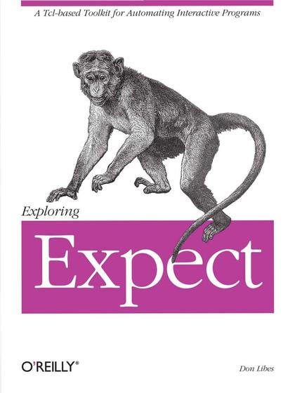 Exploring Expect A Tcl-Based Toolkit for Automating Interactive Programs