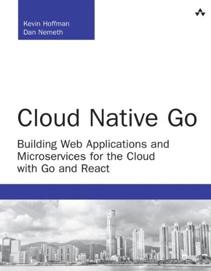 Cloud Native Go Building Web Applications and Microservices for the Cloud with Go and React