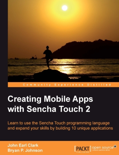 Creating Mobile Apps with Sencha Touch 2