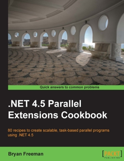 .NET 4.5 Parallel Extensions Cookbook