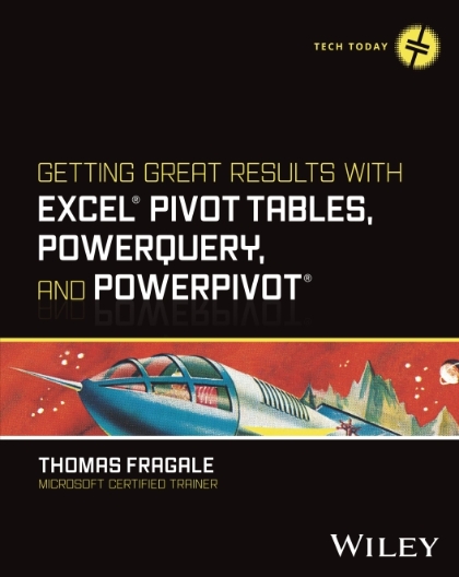 Getting Great Results with Excel Pivot Tables, PowerQuery, and PowerPivot