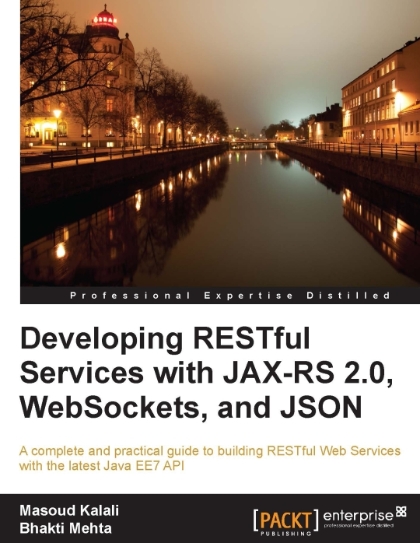 Developing RESTful Services with JAX-RS 2.0, WebSockets, and JSON