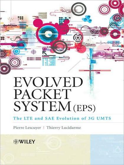 Evolved Packet System The Lte and Sae Evolution of 3g Umts