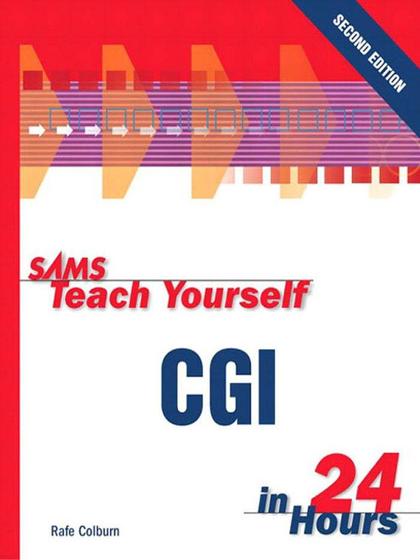 Sams Teach Yourself CGI in 24 Hours 2nd Edition